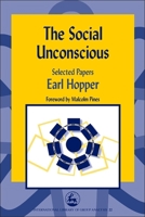 The Social Unconscious: Selected Papers (International Library of Group Analysis, 22) 1843100886 Book Cover