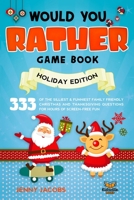 Would You Rather Gamebook - Holiday Edition: 333 of The Silliest and Funniest Family Friendly Christmas and Thanksgiving Questions for Hours of Screen-Free Fun B08NZJC1CM Book Cover