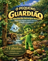 O PEQUENO GUARDIÃO: E AS FÁBULAS DA TERRA QUE RENASCE (Portuguese Edition) B0GN8NKJCZ Book Cover