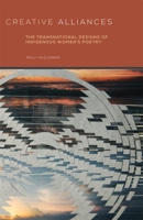 Creative Alliances: The Transnational Designs of Indigenous Women's Poetry 0806144823 Book Cover