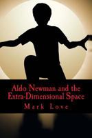 Aldo Newman and the Extra-Dimensional Space 1533595887 Book Cover