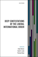 Deep Contestations of the Liberal International Order 019898099X Book Cover