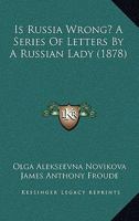 Is Russia Wrong? A Series Of Letters By A Russian Lady 1167063325 Book Cover