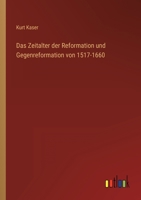 Das Zeitalter der Reformation und Gegenreformation von 1517-1660 3368425307 Book Cover