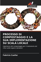 PROCESSO DI COMPOSTAGGIO E LA SUA IMPLEMENTAZIONE SU SCALA LOCALE: Importanza del compostaggio per il trattamento dei rifiuti solidi organici domestici 6205846985 Book Cover