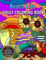 Beach Life Adult Coloring Book: Featuring Fun and Relaxing Beach Vacation Scenes, Peaceful Ocean Landscapes and Beautiful Summer Designs 1654398179 Book Cover