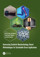 Harnessing Synthetic Nanotechnology-Based Methodologies for Sustainable Green Applications 036776492X Book Cover