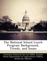 The National School Lunch Program Background, Trends, and Issues 1249379571 Book Cover