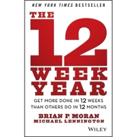 The 12 Week Year: Get More Done in 12 Weeks than Others Do in 12 Months B08XL7ZF86 Book Cover