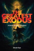 The Greatest Exodus: A Divine Warrior Tradition 0997241098 Book Cover