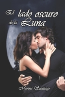 El lado oscuro de la luna: Siempre hay una cara que nadie ve... (Spanish Edition) B0GQ3J3VYZ Book Cover