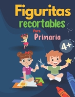 Figuritas Recortables para primaria: Figuras para hacer tareas de 4+ (Spanish Edition) B0CK3K9FFV Book Cover