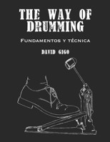 The Way of Drumming: Fundamentos y técnica de batería (Spanish Edition) B0G5HNNP3X Book Cover