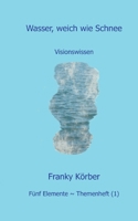 Wasser, weich wie Schnee: Visionswissen (German Edition) 3695159014 Book Cover