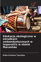 Edukacja ekologiczna w osrodkach umbandystycznych w Imperatriz w stanie Maranhão (Polish Edition) 6208485983 Book Cover