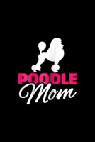 Poodle mom: Womens Poodle mom Journal/Notebook Blank Lined Ruled 6x9 100 Pages 1695976886 Book Cover