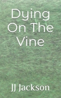 Dying On The Vine B0C6W96ZTG Book Cover