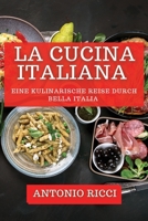 La Cucina Italiana: Eine Kulinarische Reise durch Bella Italia (German Edition) 1835595162 Book Cover