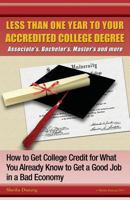 Less Than One Year to Your College Degree: How to Get College Credit for What You Already Know to Get a Good Job in a Bad Economy 0936977027 Book Cover