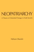 Neopatriarchy: A Theory of Distorted Change in Arab Society 0195079132 Book Cover