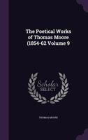 The Poetical Works of Thomas Moore,: V.9 1171490550 Book Cover