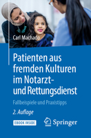Patienten aus fremden Kulturen im Notarzt- und Rettungsdienst: Fallbeispiele und Praxistipps 3662582910 Book Cover