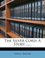 The Silver Cord: A Story 1240869304 Book Cover