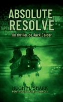 ABSOLUTE RESOLVE: Un thriller de Jack Calder (Spanish Edition) B0GVKPGZW8 Book Cover