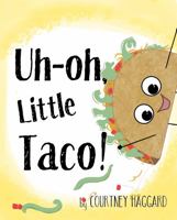 Uh-Oh, Little Taco! (The Little Taco series) 1955972087 Book Cover