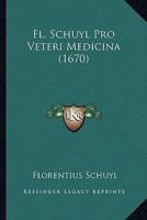 Fl. Schuyl Pro Veteri Medicina (1670) 1120620333 Book Cover