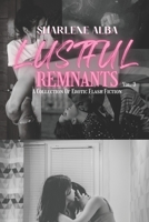 Lustful Remnants: A Collection Of Erotic Flash Fiction, Volume 3 B0BT743MRL Book Cover
