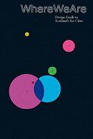 Where We are: Design Guide to Scotland's Six Cities 1905061153 Book Cover