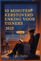 10 MINUTEN KERSTOVERDENKING VOOR TIENERS 2025: Ontdek Gods Aanwezigheid Door Middel Van Getrouwe Reflectie Tijdens De Feestdagen (Dutch Edition) B0FR8KXW27 Book Cover