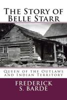 The Story of Belle Starr: Queen of the Outlaws and Indian Territory 1500257397 Book Cover