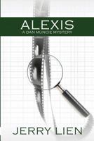 Alexis: A Dan Muncie Mystery 1610980271 Book Cover