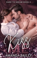 Kiss Me (Dare to Dream) B0858TYMNM Book Cover