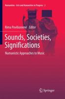 Sounds, Societies, Significations: Numanistic Approaches to Music (Numanities - Arts and Humanities in Progress) 3319836528 Book Cover