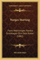 Norges Storting: Forra Afdelningen Norska Grundlagen Och Dess Kallor (1882) 1167045084 Book Cover