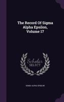 The Record Of Sigma Alpha Epsilon, Volume 17... 1276500971 Book Cover