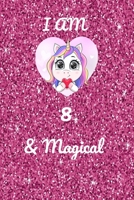 I am 8 & Magical: I am 8 & Magical /lined notebook/ diary gift, 100 pages, 6 x 9 inches, glossy finish cover B083XVGTT8 Book Cover