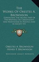 The Works of Orestes A. Brownson, Volume 11 1345708319 Book Cover