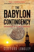 The Babylon Contingency: Archaeology at its most dangerous 1782641203 Book Cover