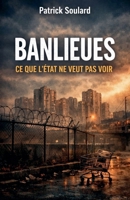 Banlieues: ce que l'Etat ne veut pas voir (French Edition) B0GKPD3C6N Book Cover