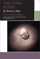 They Have Bodies, by Barney Allen: A Critical Edition 0776631241 Book Cover