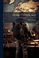 Henry Lyster, M.d.... 1270824341 Book Cover