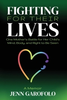 Fighting for Their Lives : One Mother's Battle for Her Child's Mind, Body, and Right to Be Seen 1965629091 Book Cover