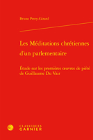 Les Meditations Chretiennes D'un Parlementaire: Etude Sur Les Premieres Oeuvres De Piete De Guillaume Du Vair (Etudes Et Essais Sur La Renaissance, 45) 2812452277 Book Cover