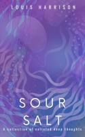 Sour Salt: A collection of collated deep thoughts B0C6HDDMDH Book Cover