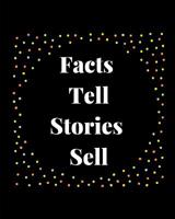 Facts Tell Stories Sell: Marketing Stories Journal 109173285X Book Cover