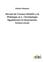 Recueil de Travaux Relatifs � La Philologie Et � l'Arch�ologie �gyptiennes Et Assyriennes 1530590825 Book Cover